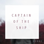 Lee Henke - Captain of the Ship