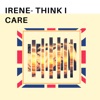 Irene- Think I Care - Single