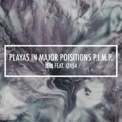 Playas In Major Positions P.I.M.P. (feat. IZ454) - Single by JEDI album reviews, ratings, credits