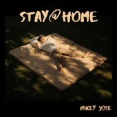 Mikey Jose - Stay @ Home