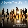 A Day in the Life (Personal Stories & Private Confessions)