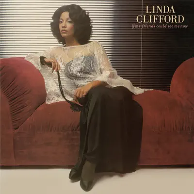 If My Friends Could See Me Now - Linda Clifford If My Friends Could See Me Now - Linda Clifford