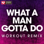 What a Man Gotta Do (Workout Remix) artwork