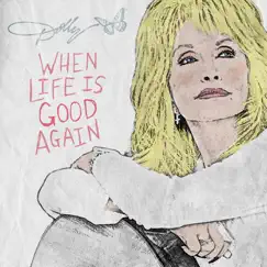 When Life Is Good Again - Single by Dolly Parton album reviews, ratings, credits