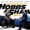 Fast & Furious Presents: Hobbs & Shaw (Original Motion Picture Score) album lyrics, reviews, download