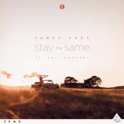Stay the Same (feat. Neil Ormandy) - Single by Fancy Cars album reviews, ratings, credits