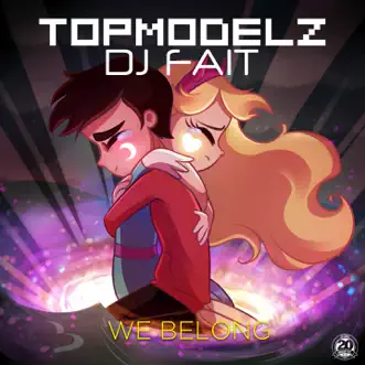 We Belong - EP by Topmodelz & DJ Fait album reviews, ratings, credits