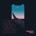 Margot Polo - Let's Get Out