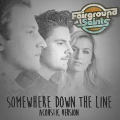 Somewhere Down the Line (Acoustic Version) - Single by Fairground Saints album reviews, ratings, credits