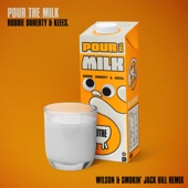 Pour the Milk (Wilson & Smokin' Jack Hill Remix) artwork