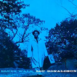 Blues Walk (Remastered) - Lou Donaldson Blues Walk (Remastered) - Lou Donaldson