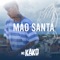 Mão Santa - MC Kako lyrics