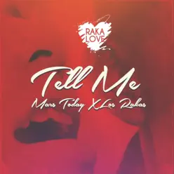 Tell Me (feat. Mars Today) - Single - Los Rakas Tell Me (feat. Mars Today) - Single - Los Rakas