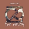 Declan DP - Far Away