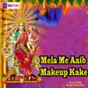 Mela Me Aaib Makeup Kake song lyrics