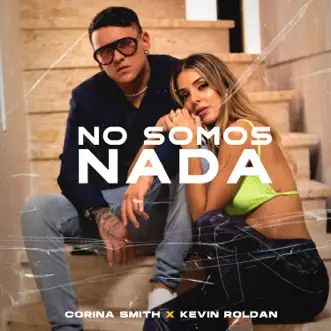 No Somos Nada - Single by Corina Smith & Kevin Roldán album reviews, ratings, credits