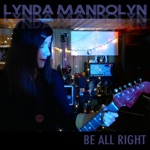 Lynda Mandolyn - Be All Right