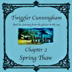 Twiggler Cunningham and His Journey from the Glacier to the Sea - Chapter 2: Spring Thaw - EP by Masceo album reviews, ratings, credits