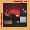 Arthur Thomas - Butterfly Loco