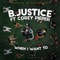When I Want To (feat. Corey Pieper) - B. Justice lyrics