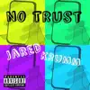 No Trust - Single album lyrics, reviews, download