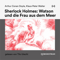 Arthur Conan Doyle, Klaus-Peter Walter & Tilo Utecht - Sherlock Holmes: Watson und die Frau aus dem Meer artwork