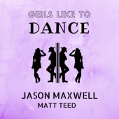 Girls Like to Dance (feat. Matt Teed) artwork