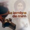 Se Lembra de Mim (feat. Edvandro Pinto) - Comunidade Católica Pantokrator lyrics