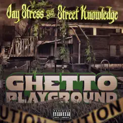 Ghetto Playground by Jay Stress & Street Knowledge album reviews, ratings, credits