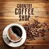 Country Coffee Shop - Western Cafe & Bar Music Collection album lyrics, reviews, download
