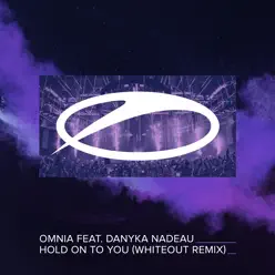 Hold on to You (feat. Danyka Nadeau) [Whiteout Remix] - Single - Omnia