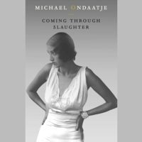 Michael Ondaatje - Coming Through Slaughter (Unabridged) artwork