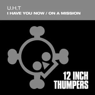 I Have You Now / On a Mission - EP by U.H.T album reviews, ratings, credits