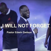 I Will Not Forget (feat. Pastor Isaiah Fosu-Kwakye, Jr., Niiella Dankwah Coffie, Ike Nanor, Yaw Antwi-Dadzie, Rev. Paa Joe Markwei, Gloria Bandoh, Rev. Elliot Lamptey, TM & Arabella Acquah) artwork