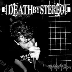 If Looks Could Kill, I'd Watch You Die - Death By Stereo