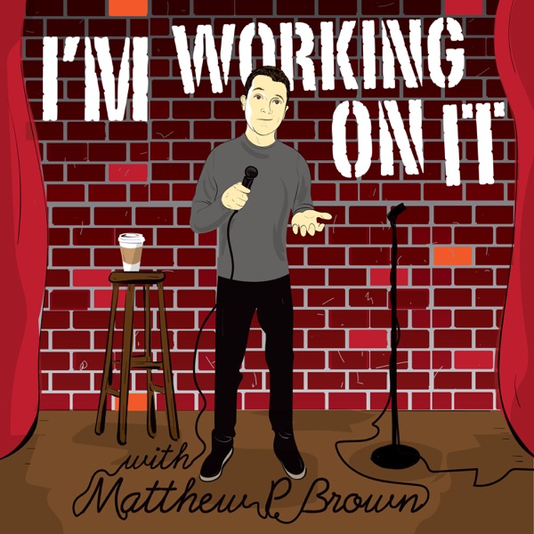 I'm Working On It With Matthew P Brown I'm Working On It With Matthew P Brown