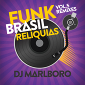Funk Brasil Relíquias (DJ Marlboro Remixes), Vol. 5 - DJ Marlboro