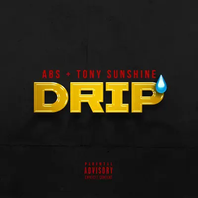 Drip - Single - Tony Sunshine