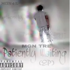 Patiently Waiting - EP by MGN TRE album reviews, ratings, credits