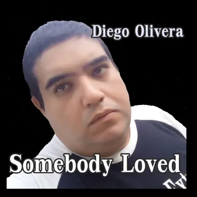 Somebody Loved - Single - Diego Olivera