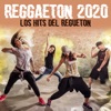 Reggaeton 2020: Los Hits del Regueton