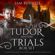 Sam Burnell - The Tudor Mystery Trials Box Set: The Tudor Heresy, A Queen's Spy and A Queen's Traitor - Medieval Military Historical Fiction (Mercenary For Hire) (Unabridged)