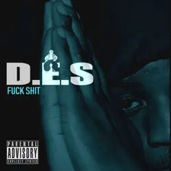 Fuck Shit - D.E.S Fuck Shit - D.E.S