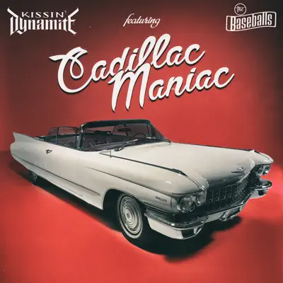 Cadillac Maniac - Single - Kissin' Dynamite