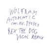 Wolfram Feat. Peaches - Automatic feat. Peaches (Rex The Dog Vocal Remix)
