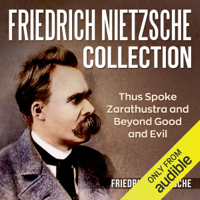 Friedrich Nietzsche - Friedrich Nietzsche Collection: Thus Spoke Zarathustra and Beyond Good and Evil (Unabridged) artwork