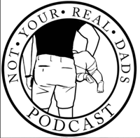 Not Your Real Dads Podcast podcast