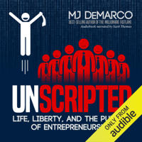 MJ DeMarco - Unscripted: Life, Liberty, and the Pursuit of Entrepreneurship (Unabridged) artwork