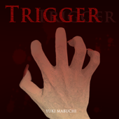 Trigger - 馬渕由妃