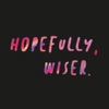 Hopefully, Wiser. - EP